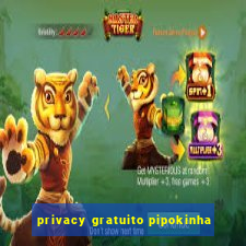 privacy gratuito pipokinha